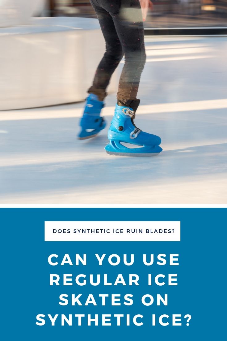 Can You Use Ice Skates On Synthetic Ice Does Synthetic Ice Ruin Blades